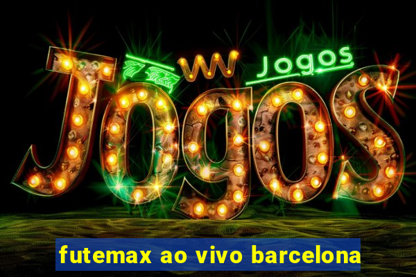 futemax ao vivo barcelona